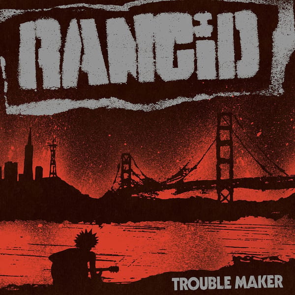 Trouble Maker by Rancid, album cover
