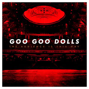 The Audience Is This Way by Goo Goo Dolls, album cover