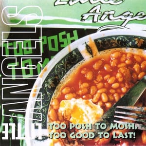 Too Posh to Mosh, Too Good to Last! by Little Angels, album cover