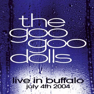 Live in Buffalo: July 4th 2004 by Goo Goo Dolls, album cover