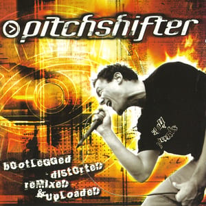 Bootlegged, Distorted, Remixed & Uploaded by Pitchshifter, album cover