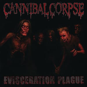 Evisceration Plague by Cannibal Corpse, album cover