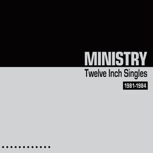 Twelve Inch Singles: 1981–1984 by Ministry, album cover