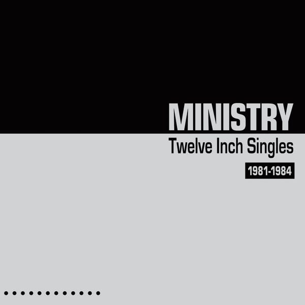 Twelve Inch Singles: 1981–1984 by Ministry, album cover
