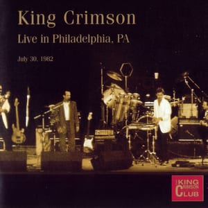 Live in Philadelphia, PA: July 30, 1982 by King Crimson, album cover