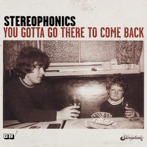 You Gotta Go There to Come Back by Stereophonics, album cover