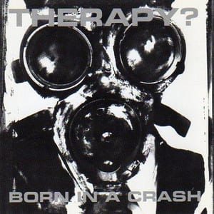 Born in a Crash by Therapy?, album cover