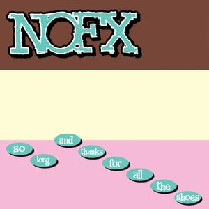 So Long and Thanks for All the Shoes by NOFX, album cover