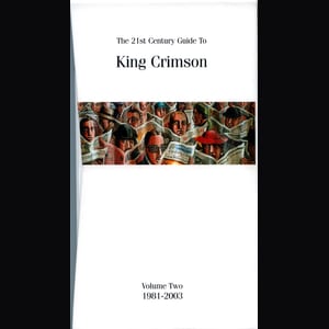 The 21st Century Guide to King Crimson, Volume 2: 1981–2003 by King Crimson, album cover