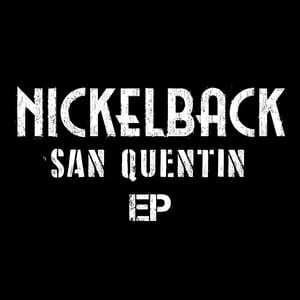 San Quentin EP by Nickelback, album cover