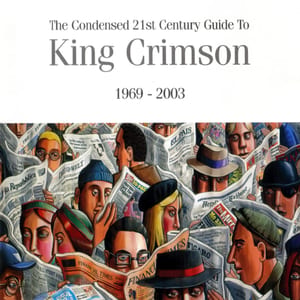 The Condensed 21st Century Guide to King Crimson: 1969–2003 by King Crimson, album cover