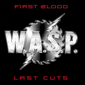 First Blood... Last Cuts by W.A.S.P., album cover