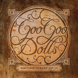 Waiting for the Rest of It by Goo Goo Dolls, album cover
