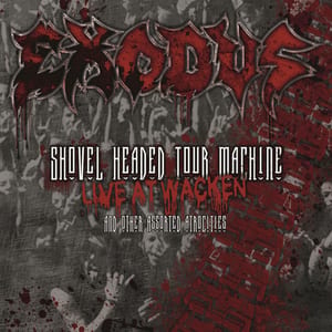 Shovel Headed Tour Machine: Live at Wacken and Other Assorted Atrocities by Exodus, album cover