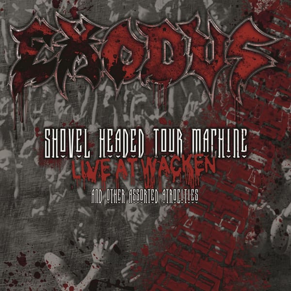 Shovel Headed Tour Machine: Live at Wacken and Other Assorted Atrocities by Exodus, album cover