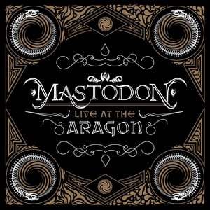 Live at the Aragon by Mastodon, album cover