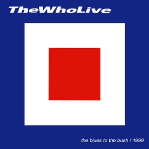 The Who Live: The Blues to the Bush 1999 by The Who, album cover