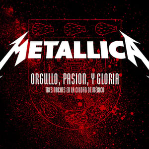 Orgullo, pasión, y gloria: Tres noches en La Ciudad de México by Metallica, album cover