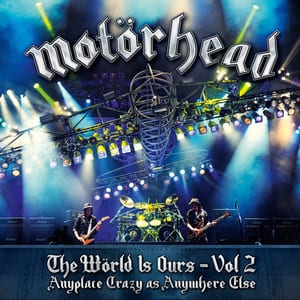 The Wörld Is Ours, Vol 2: Anyplace Crazy as Anywhere Else by Motörhead, album cover