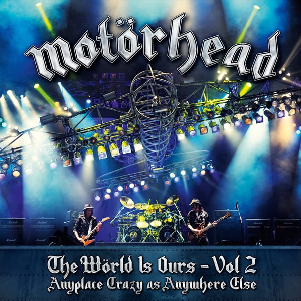 The Wörld Is Ours, Vol 2: Anyplace Crazy as Anywhere Else by Motörhead, album cover