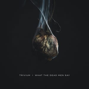 What the Dead Men Say by Trivium, album cover