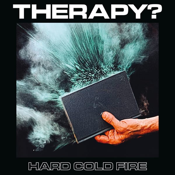 Hard Cold Fire by Therapy?, album cover