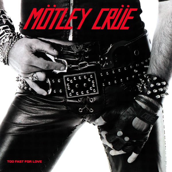 Too Fast for Love by Mötley Crüe, album cover