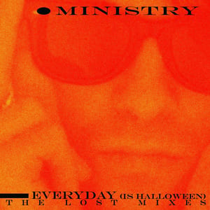 Everyday (is Halloween) - The Lost Mixes by Ministry, album cover