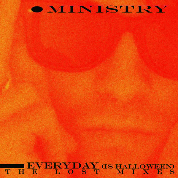 Everyday (is Halloween) - The Lost Mixes by Ministry, album cover