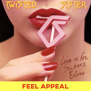 Feel Appeal: Love Is For Suckers Extras by Twisted Sister, album cover