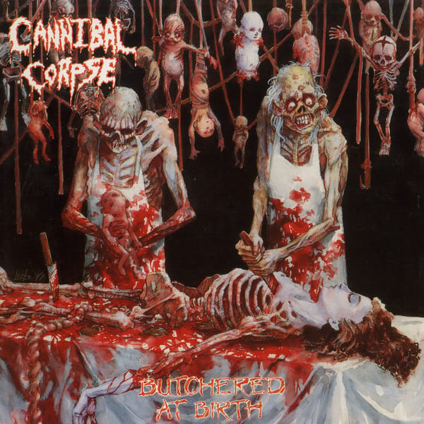 Butchered at Birth by Cannibal Corpse, album cover