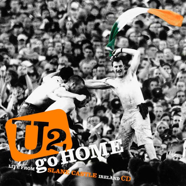 U2 Go Home: Live From Slane Castle, Ireland by U2, album cover