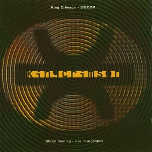 B’BOOM: Official Bootleg – Live in Argentina by King Crimson, album cover