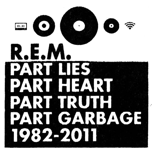 Part Lies, Part Heart, Part Truth, Part Garbage: 1982–2011 by R.E.M., album cover