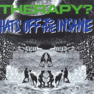 Hats Off to the Insane by Therapy?, album cover