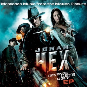 Jonah Hex: Revenge Gets Ugly EP (Music From the Motion Picture) by Mastodon, album cover