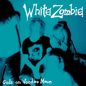 Gods on Voodoo Moon by White Zombie, album cover