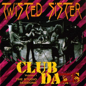 Club Daze Volume I: The Studio Sessions by Twisted Sister, album cover