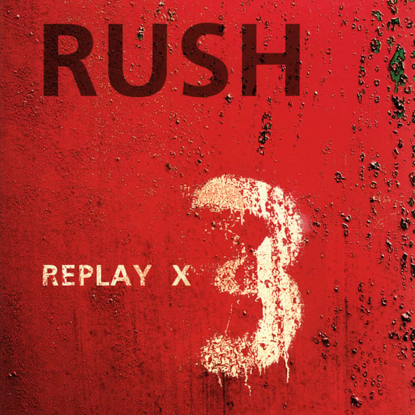 Replay X3 by Rush, album cover