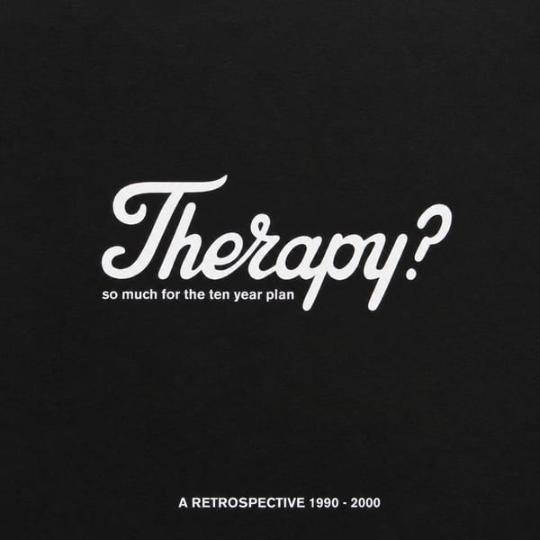 So Much for the Ten Year Plan: A Retrospective 1990-2000 by Therapy?, album cover