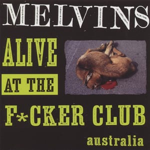 Alive at the F*cker Club by Melvins, album cover