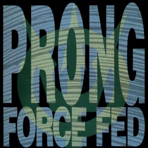 Force Fed by Prong, album cover