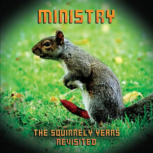 The Squirrely Years Revisited by Ministry, album cover