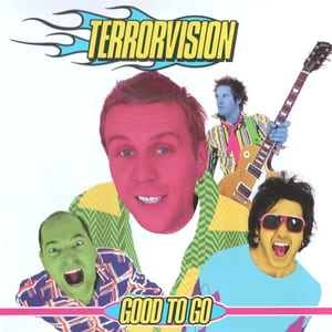 Good to Go by Terrorvision, album cover