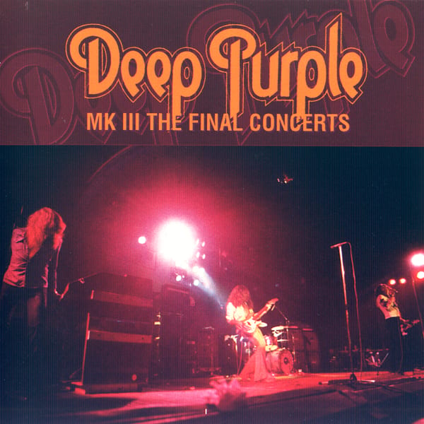 Deep Purple Mk III: The Final Concerts by Deep Purple, album cover