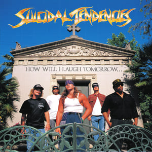 How Will I Laugh Tomorrow When I Can't Even Smile Today by Suicidal Tendencies, album cover