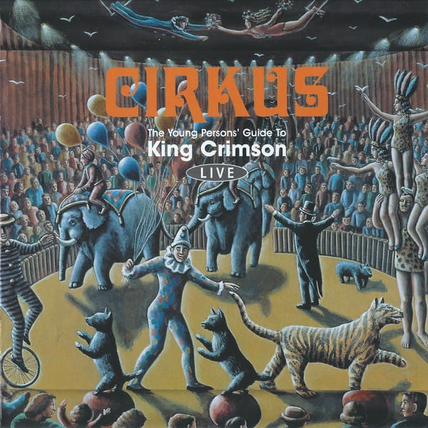 Cirkus: The Young Person’s Guide to King Crimson Live by King Crimson, album cover