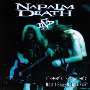 Bootlegged in Japan by Napalm Death, album cover