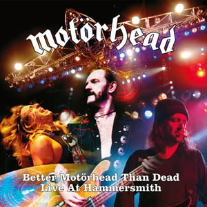 Better Motörhead Than Dead: Live at Hammersmith by Motörhead, album cover