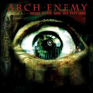 Dead Eyes See No Future EP by Arch Enemy, album cover